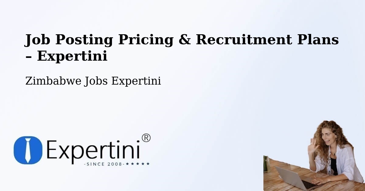 Job Posting Pricing & Recruitment Plans – Concession - Concession, Zimbabwe Jobs Expertini